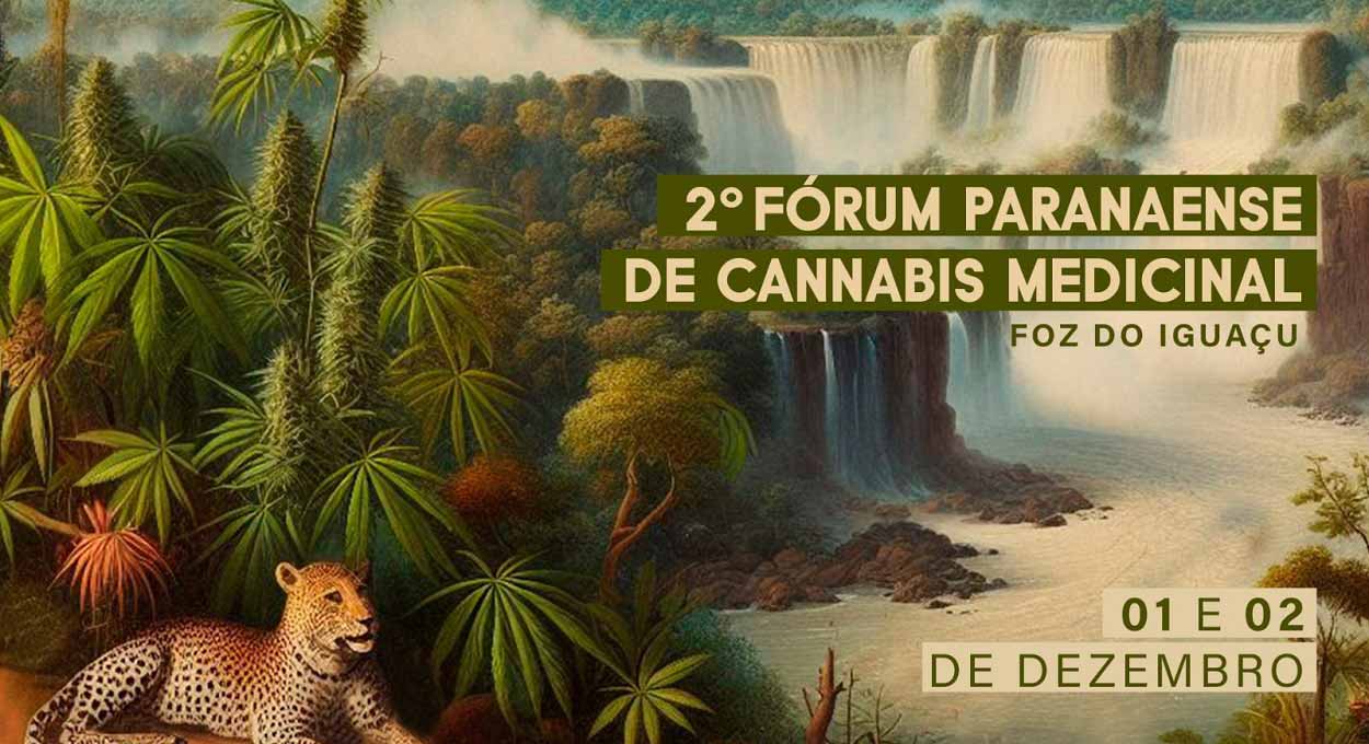 Fórum Paranaense de Cannabis Medicinal será em Foz do Iguaçu