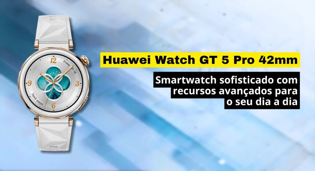 Huawei Watch GT 5 Pro 42mm: elegância e funcionalidade