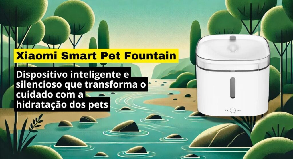 Xiaomi Smart Pet Fountain: praticidade e inovação para o cuidado com pets