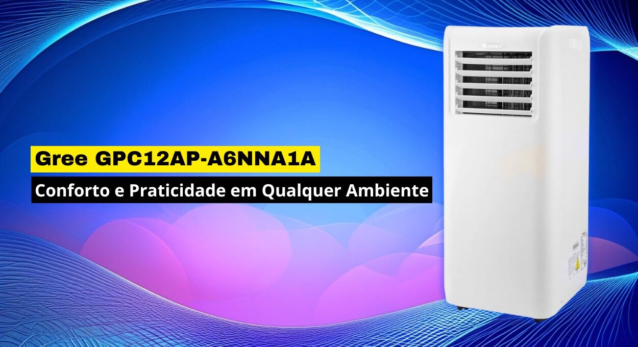 Ar-Condicionado Portátil Gree GPC12AP-A6NNA1A: Conforto e Praticidade em qualquer ambiente