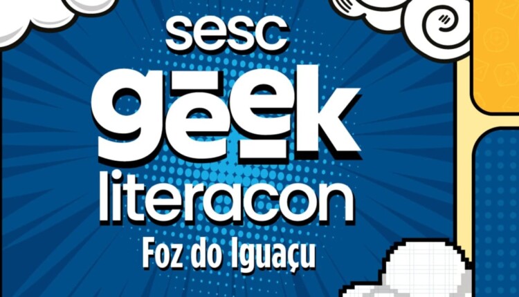 Cartaz oficial do Sesc Geek Literacon 2025 em Foz do Iguaçu.