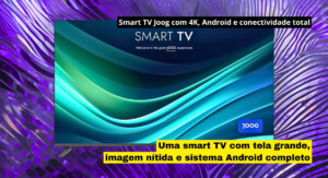 Smart TV Joog com 4K, Android e conectividade total