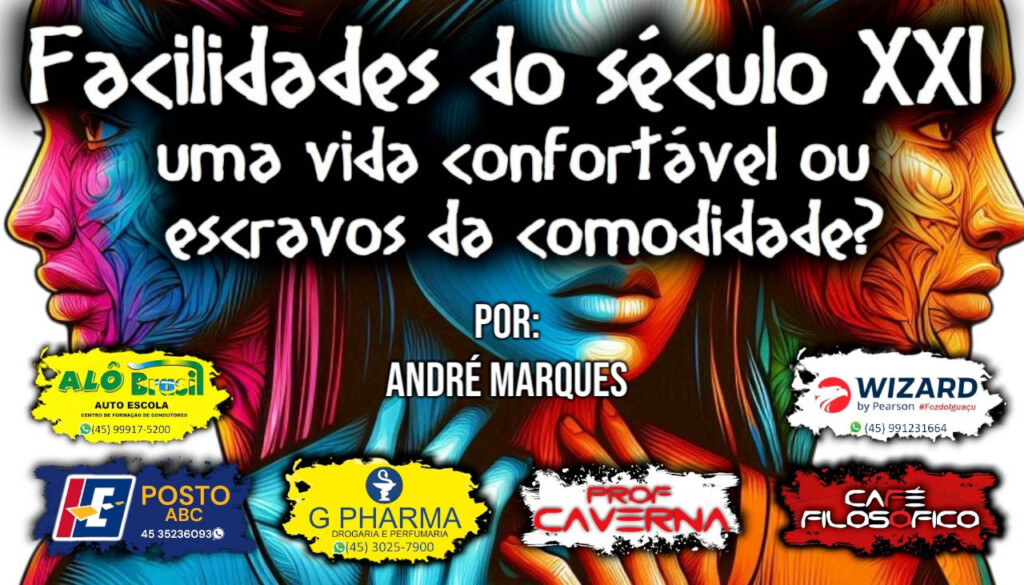 Facilidades do século XXI, uma vida confortável ou escravos da comodidade?