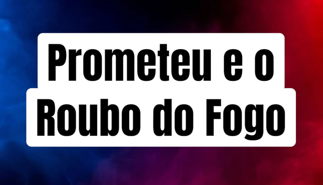 Prometeu e o Roubo do Fogo