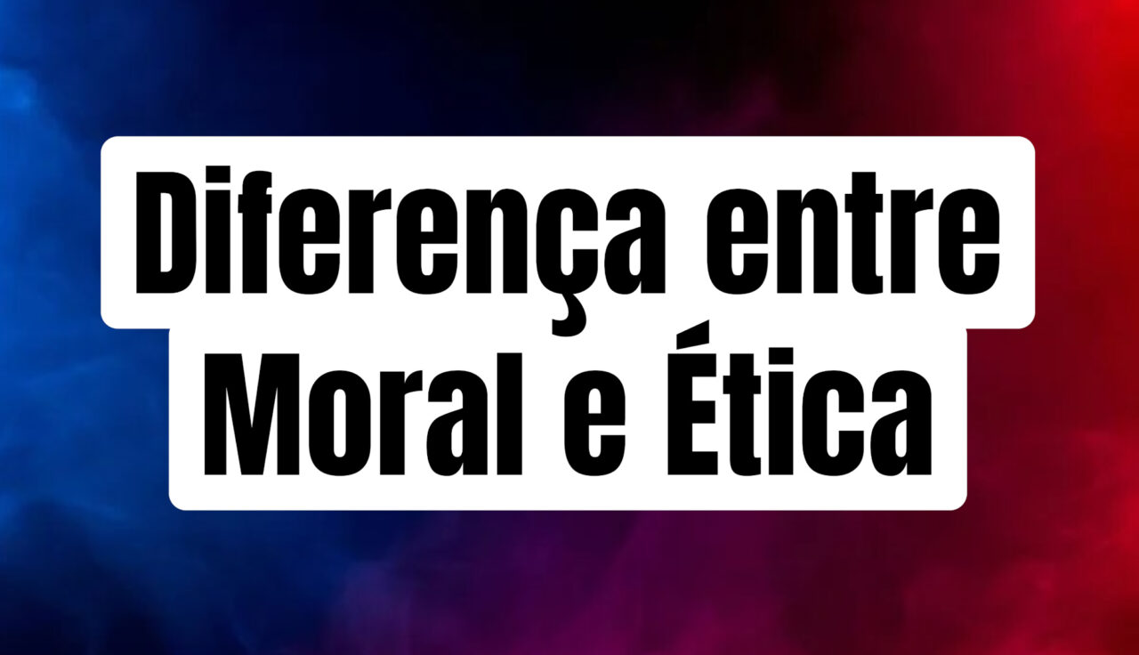 Diferenças entre Ética e Moral
