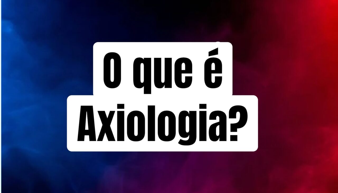 O que é Axiologia?