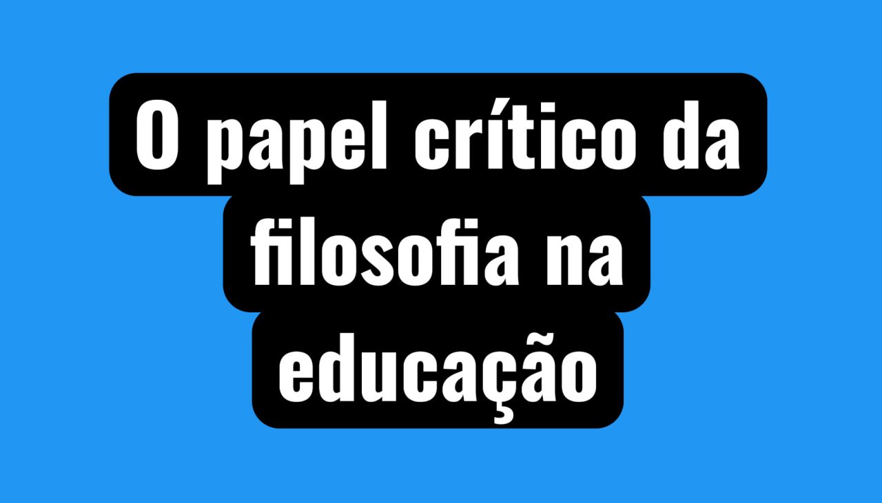O papel crítico da filosofia na educação
