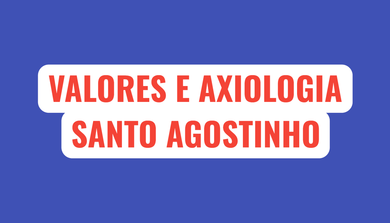 Valores e axiologia Santo Agostinho