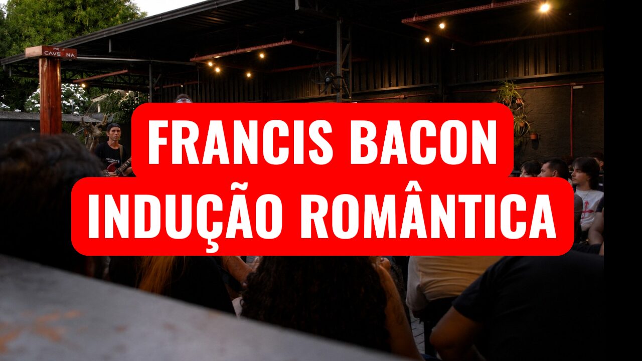 Francis Bacon e a indução romântica