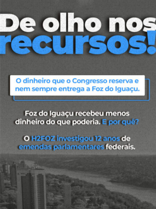 Emendas parlamentares em Foz do Iguaçu são investigadas pelo H2FOZ em levantamento de 12 anos.